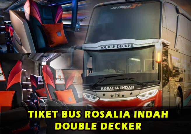 Tiket Bus Rosalia Indah Double Decker